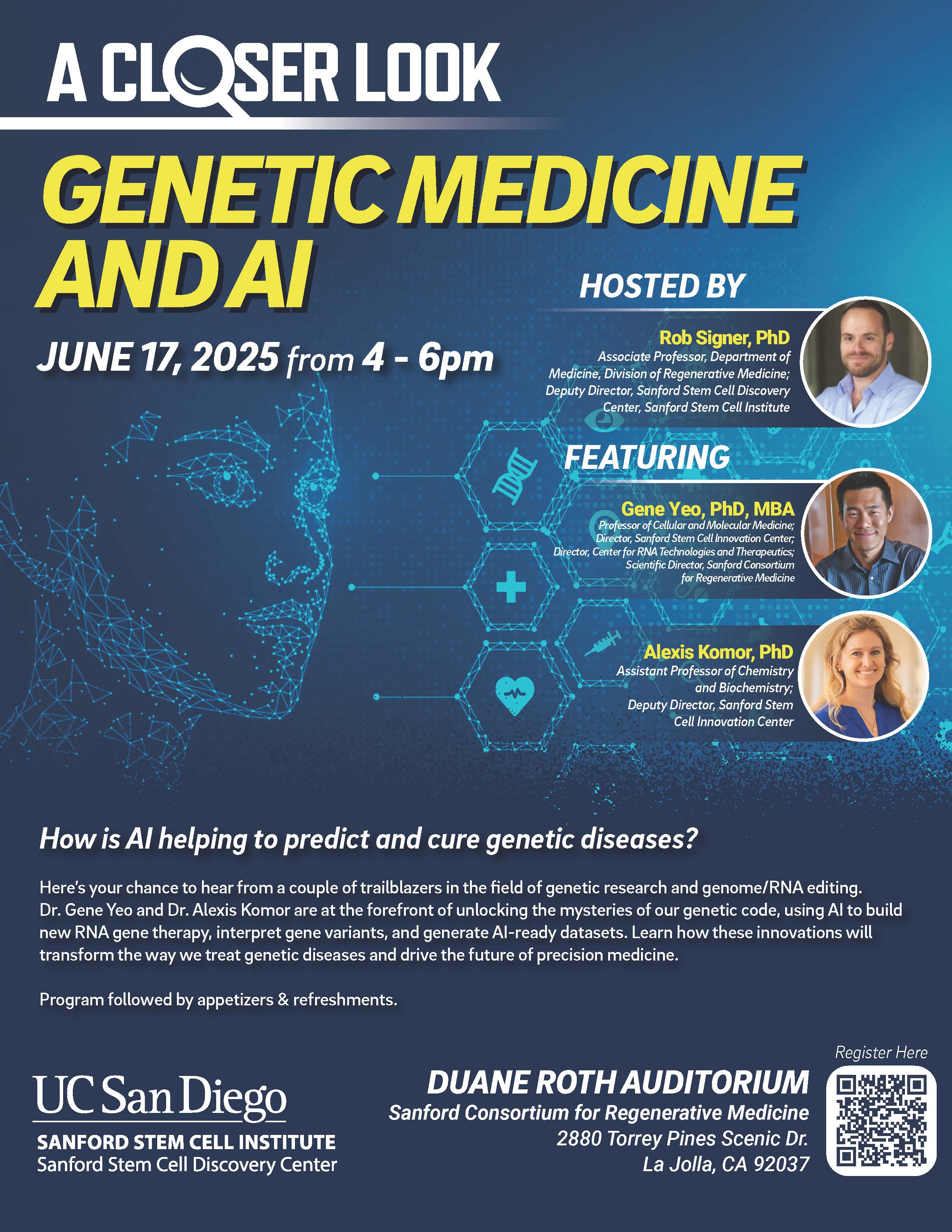 A Closer Look June 17 2025. June 17, 4-6 p.m,. "Genetic Medicine and AI," Featuring Gene Yeo, Ph.D., MBA and Alexis Komor, Ph.D. Sanford Consortium for Regenerative Medicine (2880 Torrey Pines Scenic Dr, La Jolla, CA 92037)